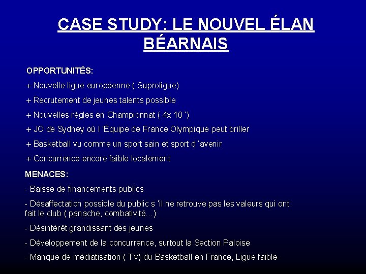 CASE STUDY: LE NOUVEL ÉLAN BÉARNAIS OPPORTUNITÉS: + Nouvelle ligue européenne ( Suproligue) + CASE STUDY: LE NOUVEL ÉLAN BÉARNAIS OPPORTUNITÉS: + Nouvelle ligue européenne ( Suproligue) +