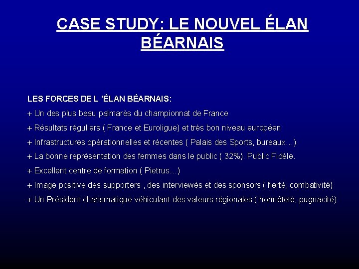 CASE STUDY: LE NOUVEL ÉLAN BÉARNAIS LES FORCES DE L ’ÉLAN BÉARNAIS: + Un