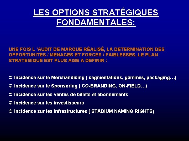 LES OPTIONS STRATÉGIQUES FONDAMENTALES: UNE FOIS L ’AUDIT DE MARQUE RÉALISÉ, LA DETERMINATION DES