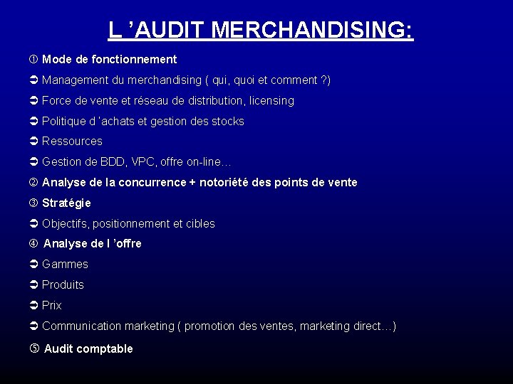 L ’AUDIT MERCHANDISING: Mode de fonctionnement Ü Management du merchandising ( qui, quoi et