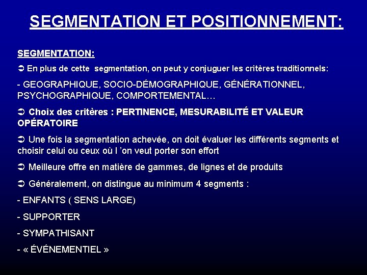 SEGMENTATION ET POSITIONNEMENT: SEGMENTATION: Ü En plus de cette segmentation, on peut y conjuguer SEGMENTATION ET POSITIONNEMENT: SEGMENTATION: Ü En plus de cette segmentation, on peut y conjuguer