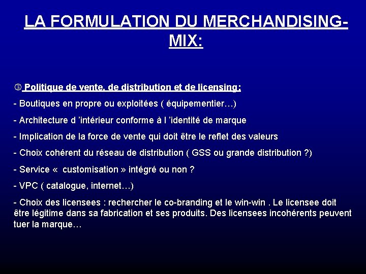 LA FORMULATION DU MERCHANDISINGMIX: Politique de vente, de distribution et de licensing: - Boutiques