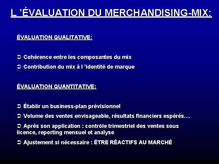 L ’ÉVALUATION DU MERCHANDISING-MIX: ÉVALUATION QUALITATIVE: Ü Cohérence entre les composantes du mix Ü