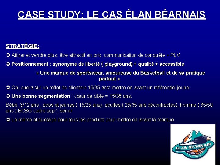 CASE STUDY: LE CAS ÉLAN BÉARNAIS STRATÉGIE: Ü Attirer et vendre plus: être attractif CASE STUDY: LE CAS ÉLAN BÉARNAIS STRATÉGIE: Ü Attirer et vendre plus: être attractif