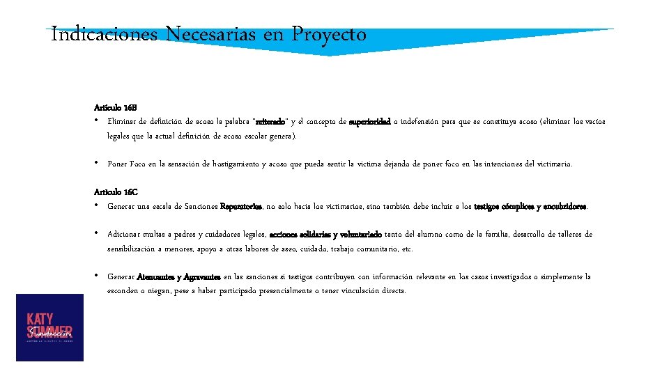 Indicaciones Necesarias en Proyecto Articulo 16 B • Eliminar de definición de acoso la