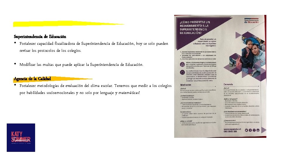 Superintendencia de Educación • Fortalecer capacidad fiscalizadora de Superintendencia de Educación, hoy se solo