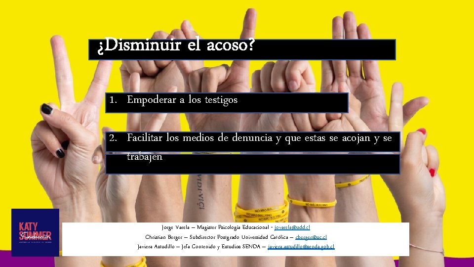 ¿Disminuir el acoso? 1. Empoderar a los testigos 2. Facilitar los medios de denuncia