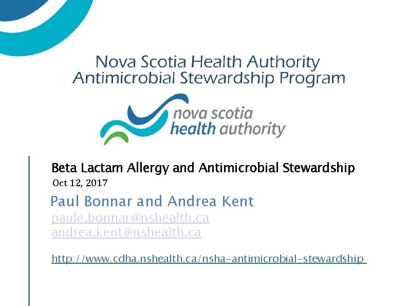 Beta Lactam Allergy and Antimicrobial Stewardship Oct 12, 2017 Paul Bonnar and Andrea Kent