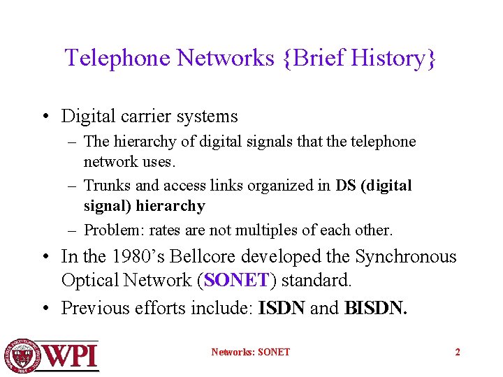 Telephone Networks {Brief History} • Digital carrier systems – The hierarchy of digital signals