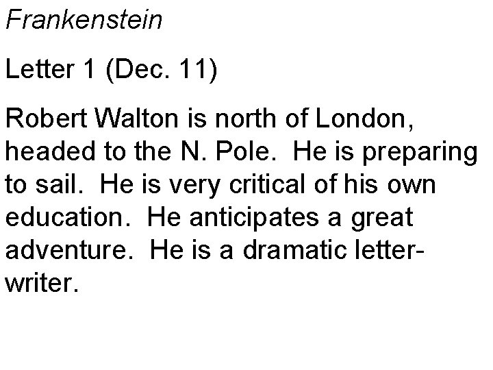 Frankenstein Letter 1 (Dec. 11) Robert Walton is north of London, headed to the