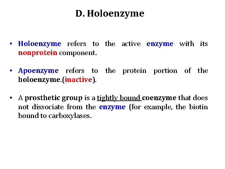 D. Holoenzyme • Holoenzyme refers to the active enzyme with its nonprotein component. •