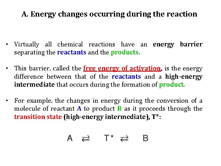 A. Energy changes occurring during the reaction • Virtually all chemical reactions have an