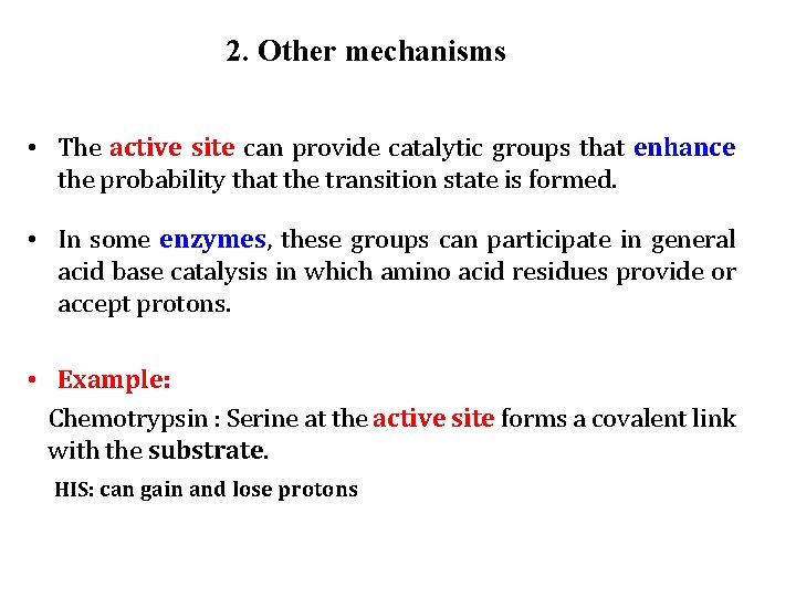 2. Other mechanisms • The active site can provide catalytic groups that enhance the