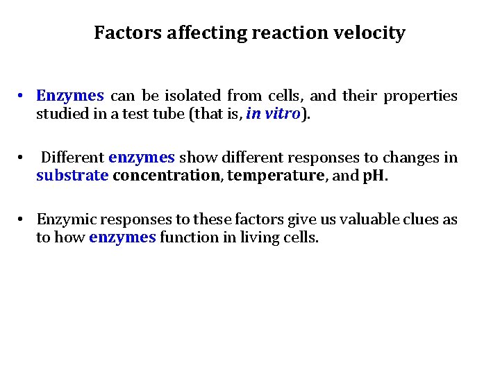 Factors affecting reaction velocity • Enzymes can be isolated from cells, and their properties