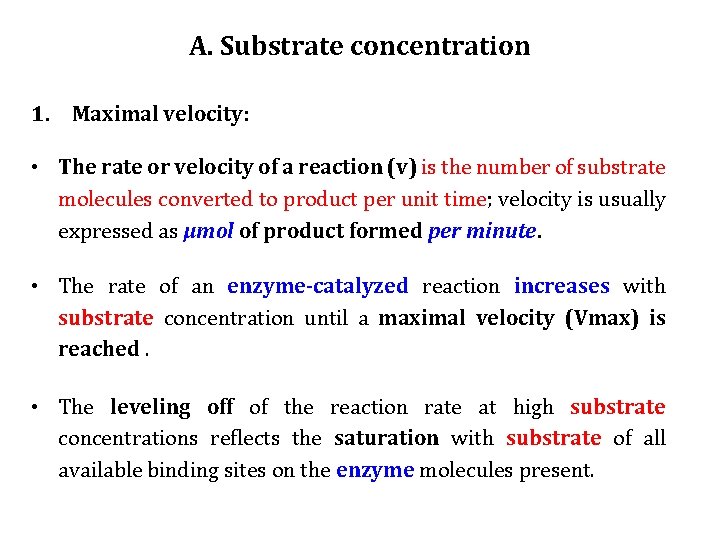 A. Substrate concentration 1. Maximal velocity: • The rate or velocity of a reaction