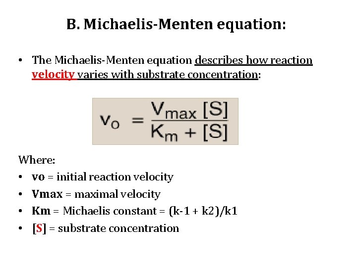B. Michaelis-Menten equation: • The Michaelis-Menten equation describes how reaction velocity varies with substrate