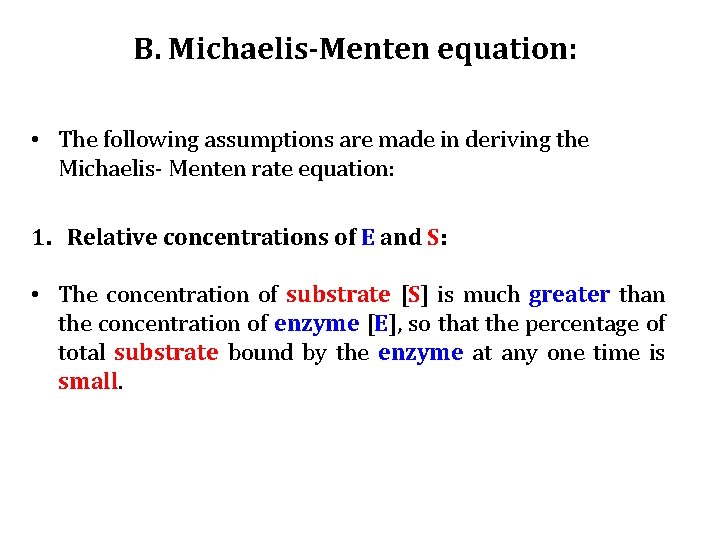 B. Michaelis-Menten equation: • The following assumptions are made in deriving the Michaelis- Menten