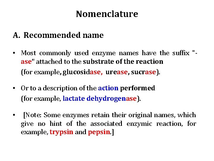 Nomenclature A. Recommended name • Most commonly used enzyme names have the suffix "ase“