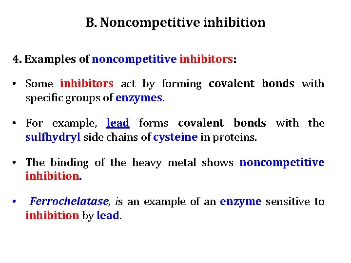 B. Noncompetitive inhibition 4. Examples of noncompetitive inhibitors: • Some inhibitors act by forming