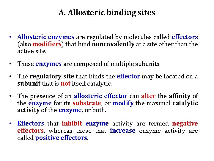 A. Allosteric binding sites • Allosteric enzymes are regulated by molecules called effectors (also