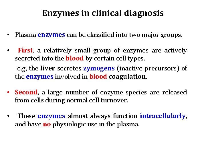 Enzymes in clinical diagnosis • Plasma enzymes can be classified into two major groups.