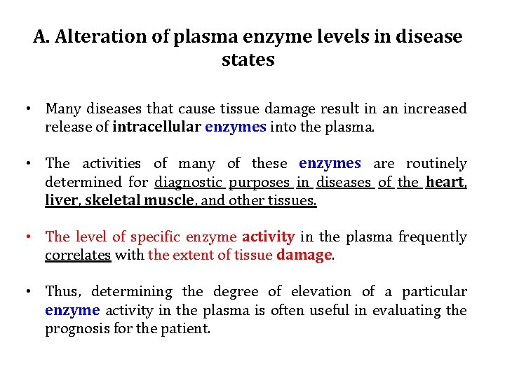 A. Alteration of plasma enzyme levels in disease states • Many diseases that cause