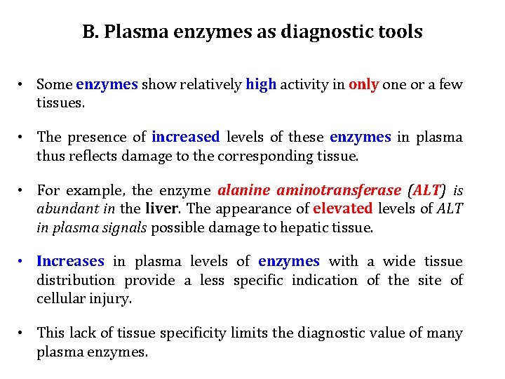 B. Plasma enzymes as diagnostic tools • Some enzymes show relatively high activity in