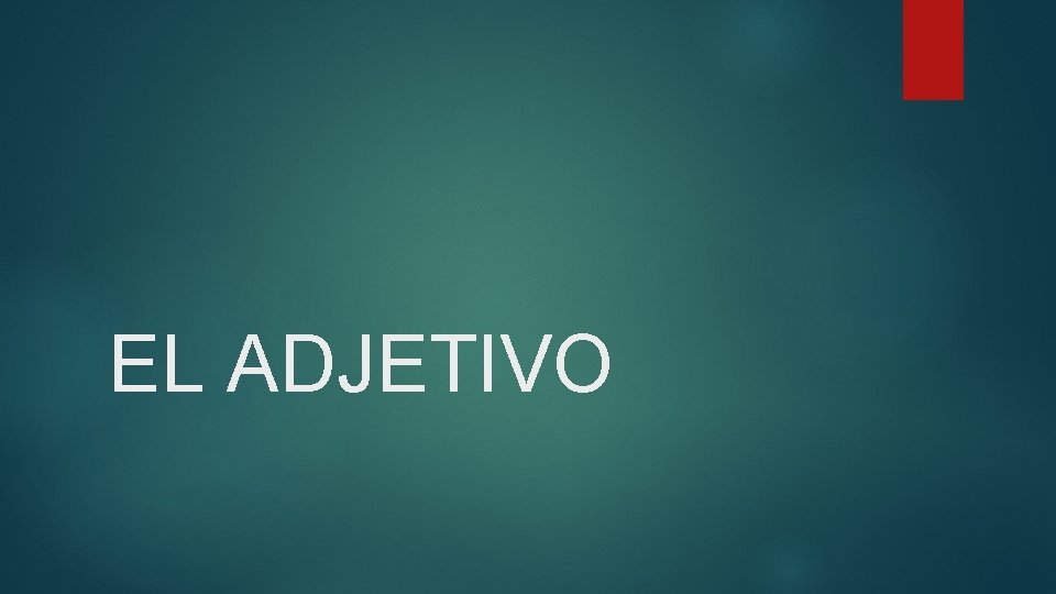 EL ADJETIVO 