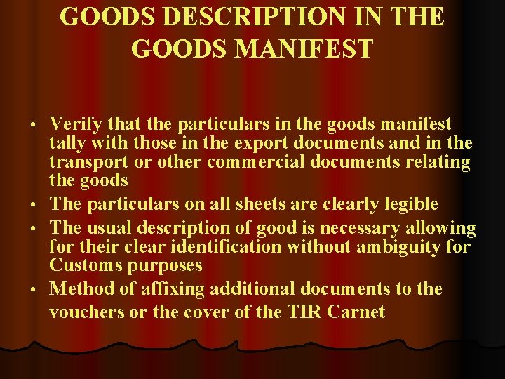 GOODS DESCRIPTION IN THE GOODS MANIFEST • • Verify that the particulars in the