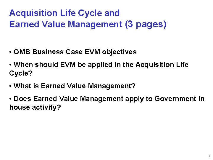 Acquisition Life Cycle and Earned Value Management (3 pages) • OMB Business Case EVM