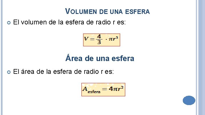 VOLUMEN DE UNA ESFERA El volumen de la esfera de radio r es: Área