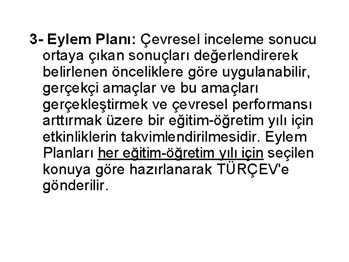 3 - Eylem Planı: Çevresel inceleme sonucu ortaya çıkan sonuçları değerlendirerek belirlenen önceliklere göre