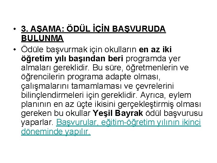  • 3. AŞAMA: ÖDÜL İÇİN BAŞVURUDA BULUNMA • Ödüle başvurmak için okulların en