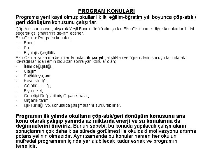  PROGRAM KONULARI Programa yeni kayıt olmuş okullar ilk iki eğitim-öğretim yılı boyunca çöp-atık