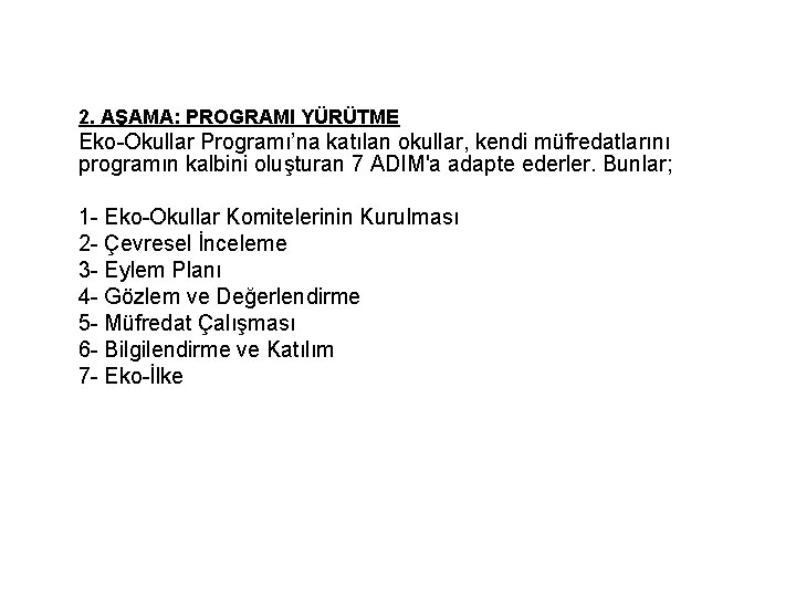 2. AŞAMA: PROGRAMI YÜRÜTME Eko-Okullar Programı’na katılan okullar, kendi müfredatlarını programın kalbini oluşturan 7