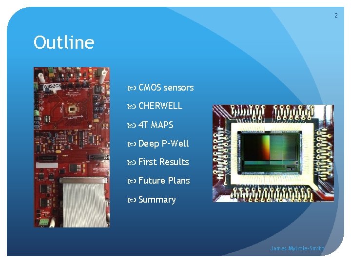 2 Outline CMOS sensors CHERWELL 4 T MAPS Deep P-Well First Results Future Plans