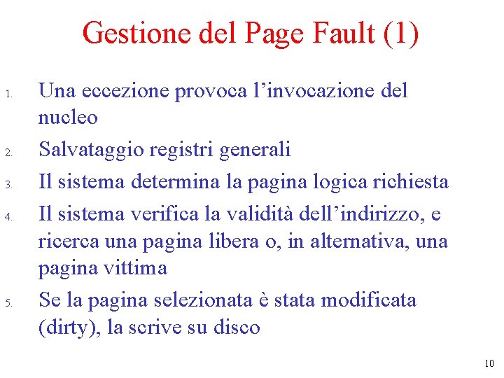 Gestione del Page Fault (1) 1. 2. 3. 4. 5. Una eccezione provoca l’invocazione