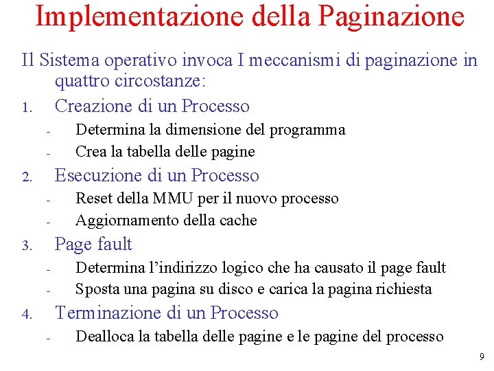 Implementazione della Paginazione Il Sistema operativo invoca I meccanismi di paginazione in quattro circostanze: