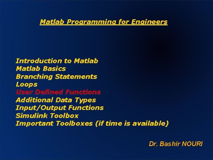 Matlab Programming for Engineers Introduction to Matlab Basics Branching Statements Loops User Defined Functions