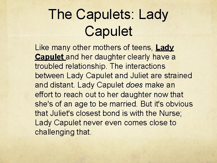 The Capulets: Lady Capulet Like many other mothers of teens, Lady Capulet and her