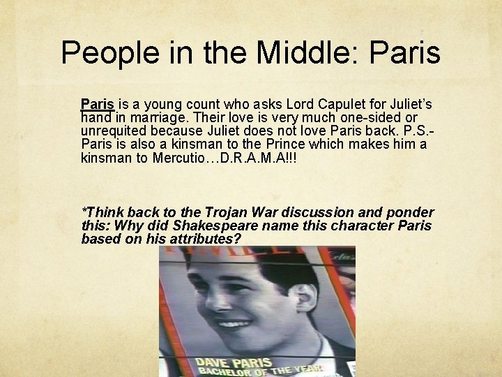 People in the Middle: Paris is a young count who asks Lord Capulet for