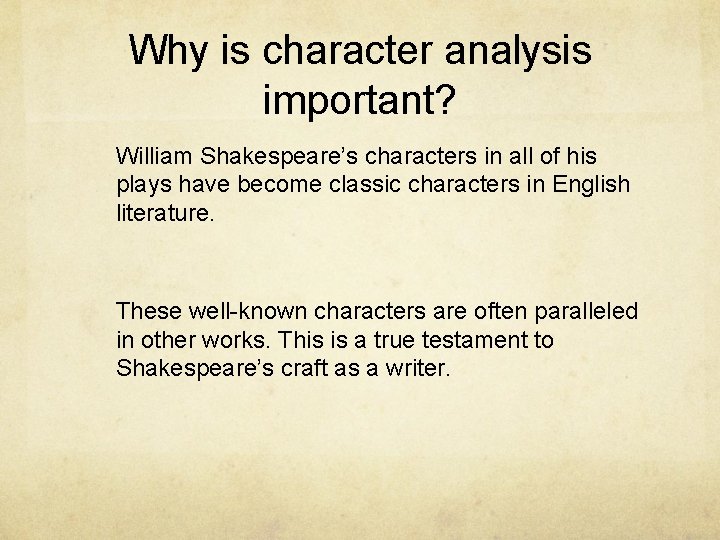 Why is character analysis important? William Shakespeare’s characters in all of his plays have