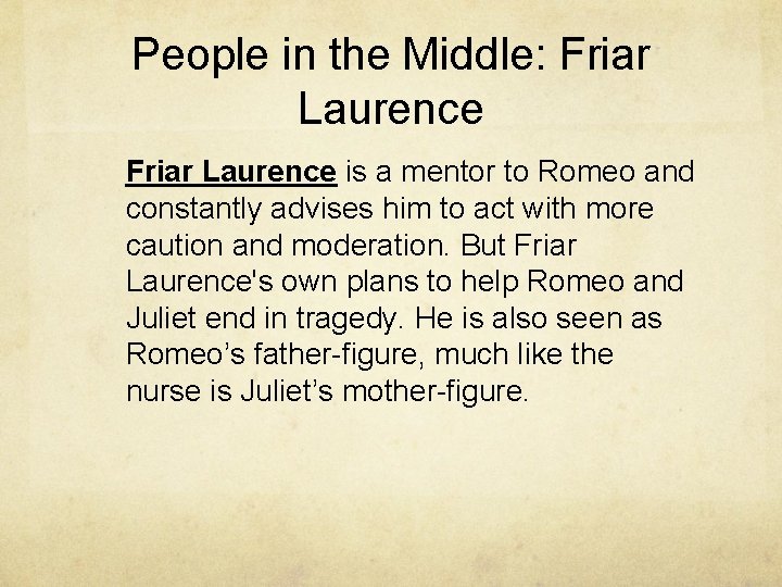 People in the Middle: Friar Laurence is a mentor to Romeo and constantly advises