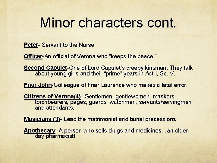 Minor characters cont. Peter- Servant to the Nurse Officer-An official of Verona who “keeps