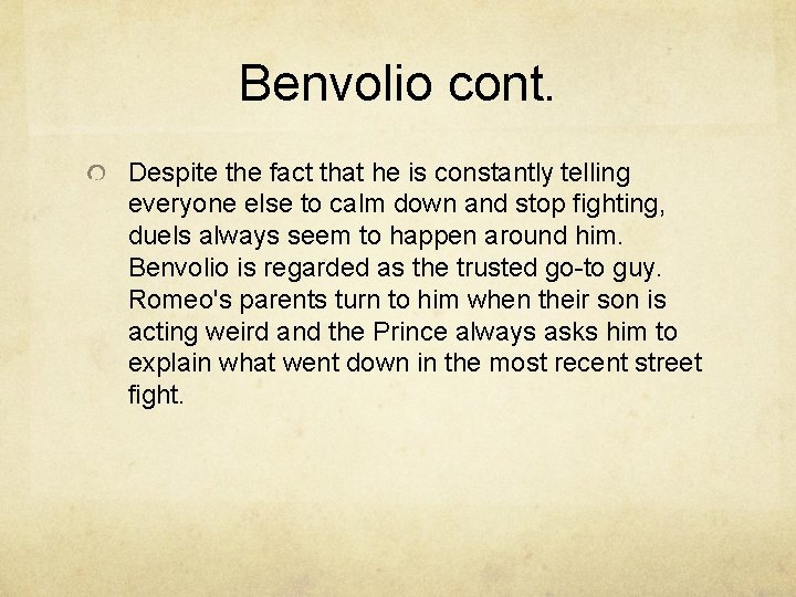 Benvolio cont. Despite the fact that he is constantly telling everyone else to calm