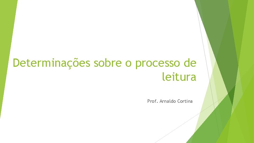 Determinações sobre o processo de leitura Prof. Arnaldo Cortina 