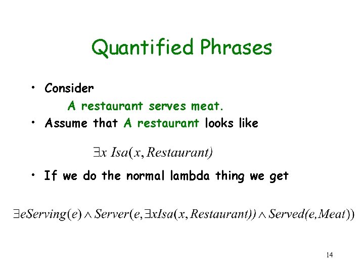 Quantified Phrases • Consider A restaurant serves meat. • Assume that A restaurant looks