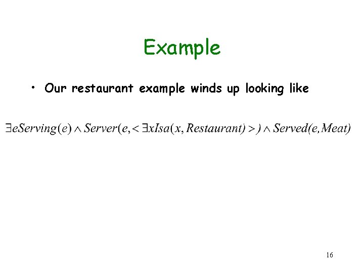 Example • Our restaurant example winds up looking like 16 