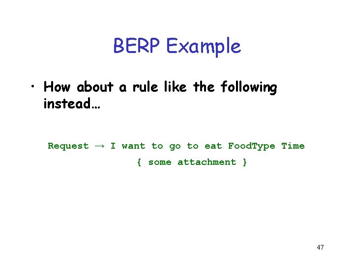 BERP Example • How about a rule like the following instead… Request → I