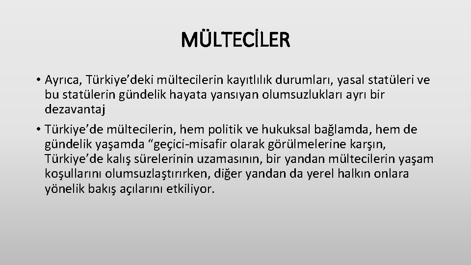 MÜLTECİLER • Ayrıca, Türkiye’deki mültecilerin kayıtlılık durumları, yasal statüleri ve bu statülerin gündelik hayata